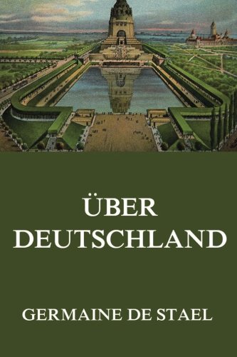 Über Deutschland: Dreibändige Reutlinger Ausgabe aus dem Jahr 1815 von Jazzybee Verlag